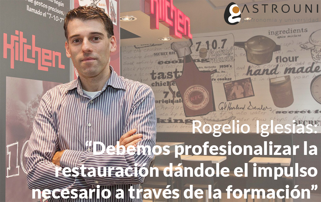 Rogelio Iglesias: "Debemos profesionalizar la restauración dándole el impulso necesario a través de la formación"